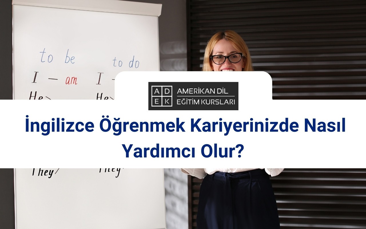  İngilizce Öğrenmek Kariyerinizde Nasıl Yardımcı Olur?